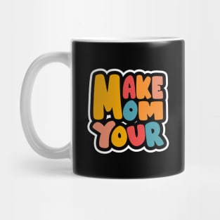 Make Mom Your Mug